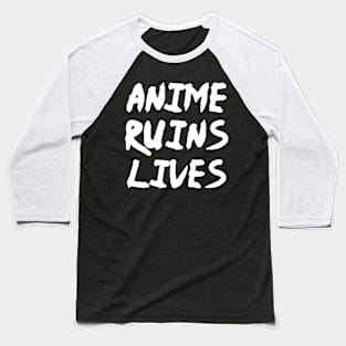 Anime Ruins Lives - Funny Anime Fan Manga Baseball T-Shirt